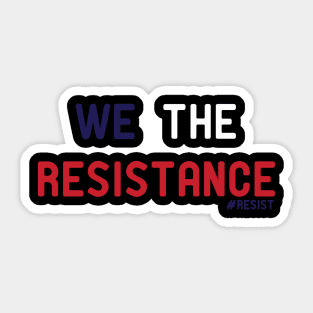 We The Resistance Sticker